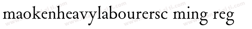 maokenheavylabourersc ming regular字体转换